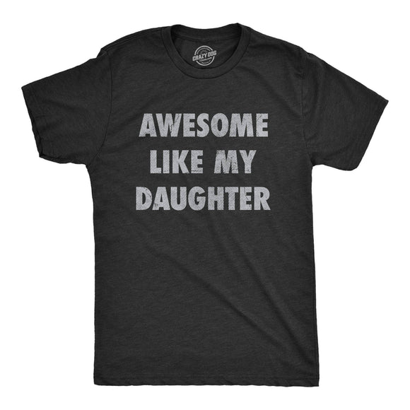 Awesome Like My Daughter Mens Graphic Funny Dad T shirt: Heather Black