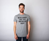 With A Body Like This Who Needs Hair Graphic Tee Mens Shirt:  Dark Heather Grey