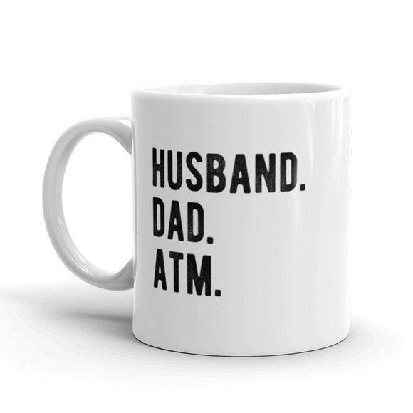 Husband Dad ATM Mug Gift for Fathers Day Funny Coffee Cup: Standard / White