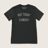 Not Today Cowboy Western Graphic Tee