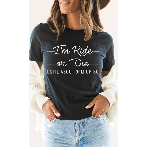 I'm Ride Or Die Until About 9pm or So Graphic Tee: HEATHER BLACK