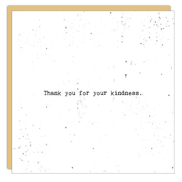 CARD -  THANK YOU FOR YOUR KINDNESS
